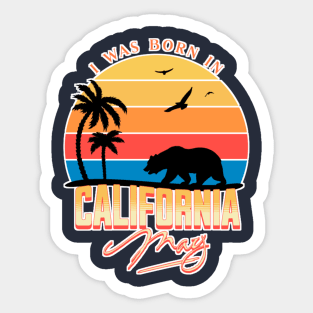 Was born im California May Sticker